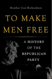 To Make Men Free: A History of the Republican Party